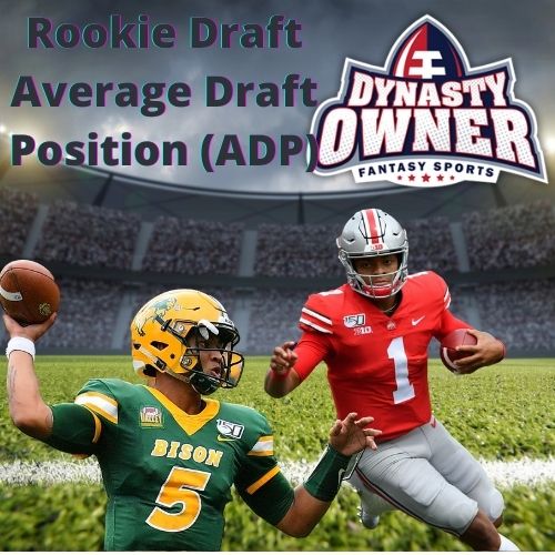 Rookie Draft Average Draft Position (ADP) Dynasty Owner