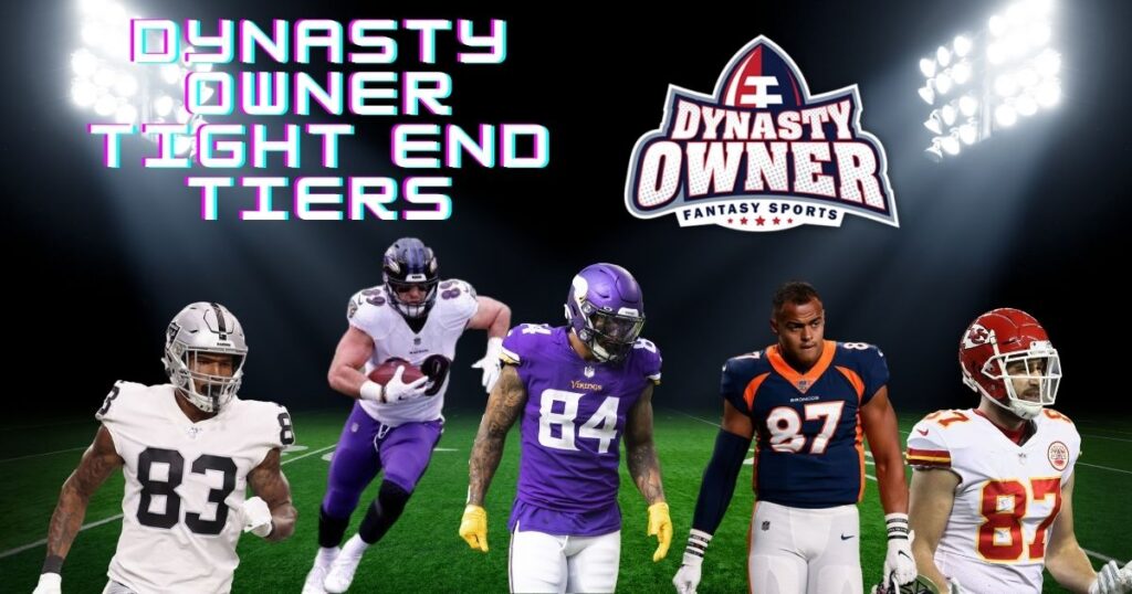 Dynasty Owner TE Tiers Dynasty Owner